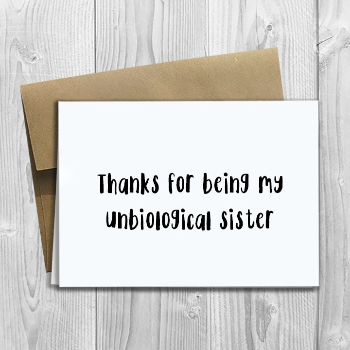 Download PRINTED Thanks for being my unbiological sister 5x7 Greeting