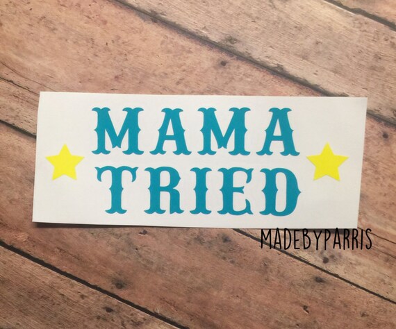 Mama Tried Vinyl Decal Country Lyrics Decal by MadeByParris
