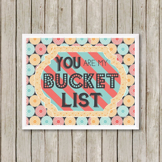 Print You Are My Bucket List WALL ART Funny by FripperybyKim