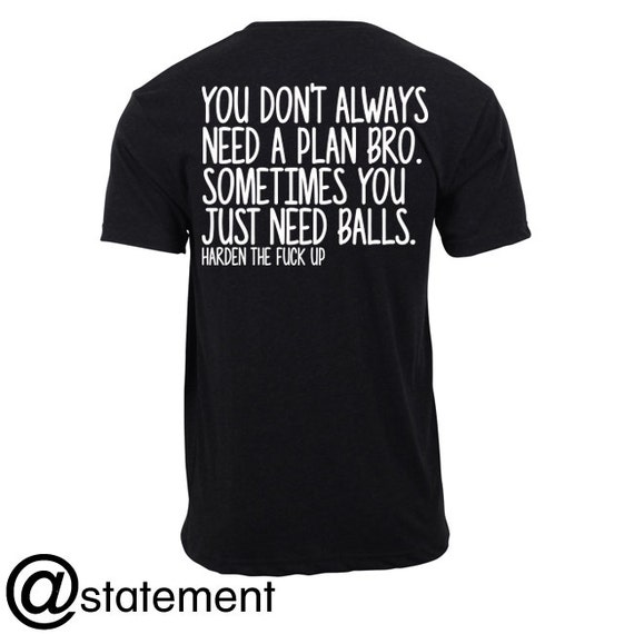 Items Similar To Mens T Shirt You Dont Always Need A Plan Bro Balls