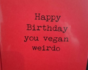 Vegan / funny / occasion /birthday / card / offensive / fun
