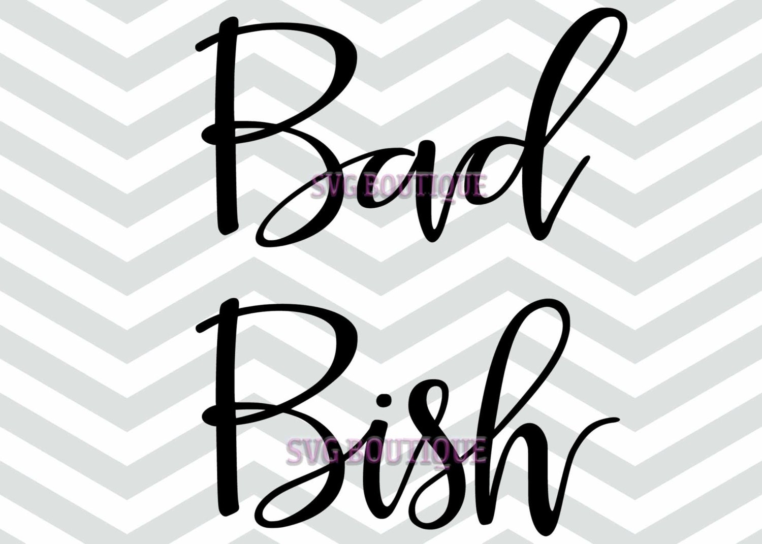 Bad Bish SVG, Quote Svg, Vector Cutting File, Cut Files, Word Overlay ...