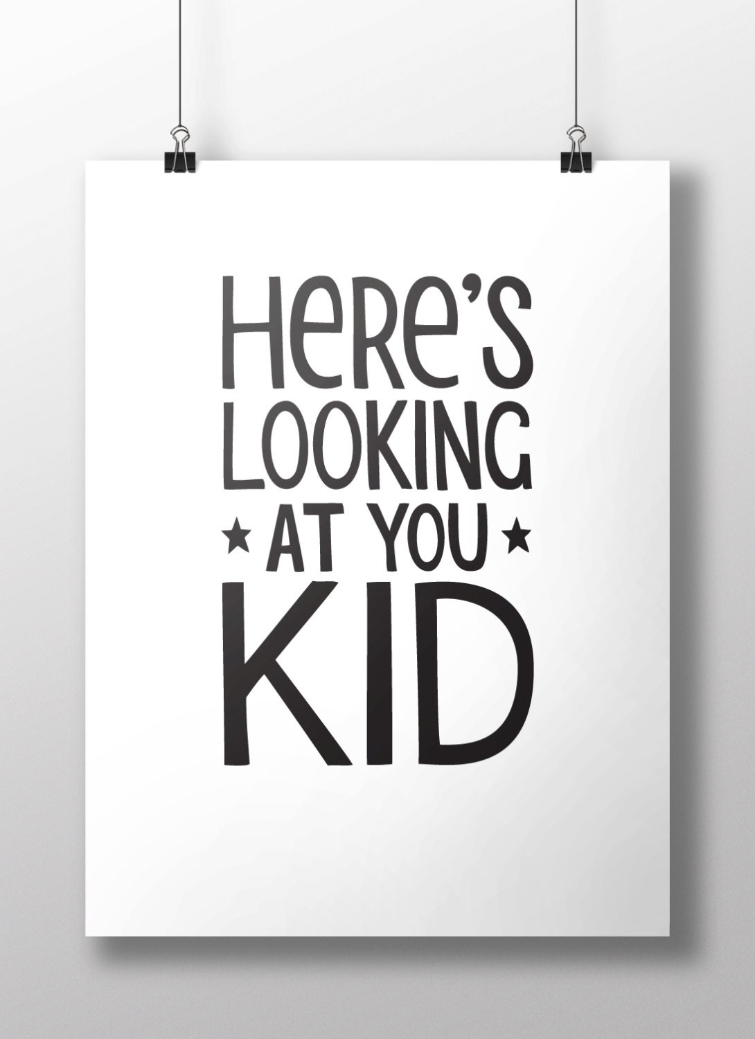 Here's looking at you kid black and white