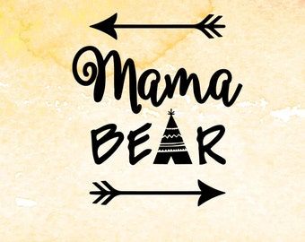 Mama Bear svg, Mothers Day svg digital design cutting files for Cricut, Silhouette, Arrow SVG, PDF, EPS files, tee pee svg