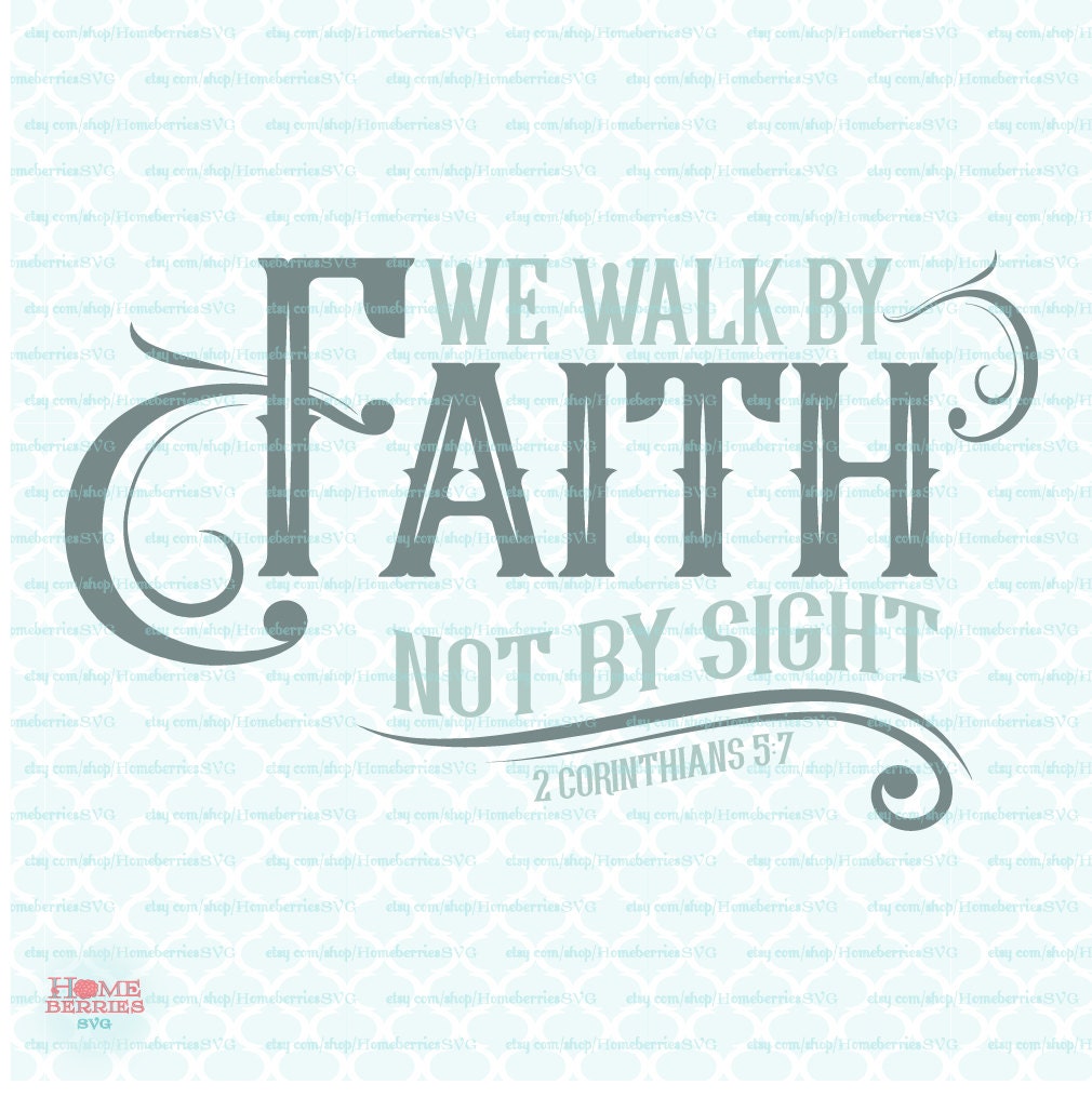 We Walk By Faith Not By Sight Bible Verse svg 2 Corinthians 5