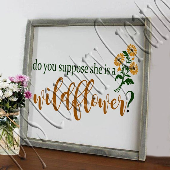 Do you suppose she is a Wildflower SVG PNG JPEG