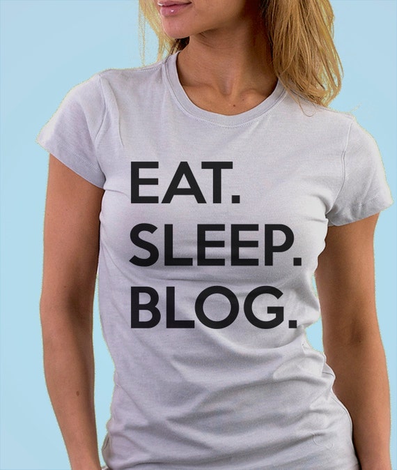 Blogging T-Shirt, Mens Womens Gifts For Bloggers Eat Sleep Blog shirts - 644