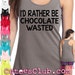 chocolate wasted shirt