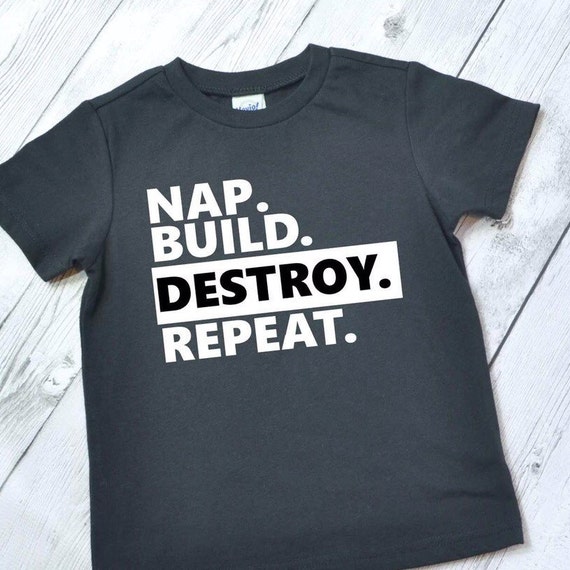 Nap Build Destroy Repeat shirt toddler shirt funny shirts