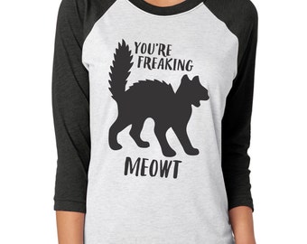 Halloween Shirt, Halloween Shirts For Women, Halloween T Shirt, Halloween tshirt, Halloween Tee, You're Freaking Meowt Unisex Raglan Shirt