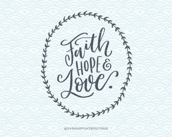 SVG Cuttable Vector - Faith Hope Love - SVG Vector file. Print or Cricut /Sillouette. Faith Motivational Hand Lettered Quote