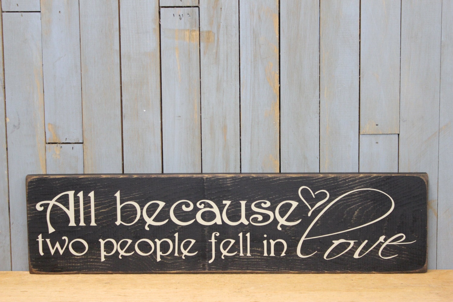 All Because Two People Fell in Love Wooden Sign Love