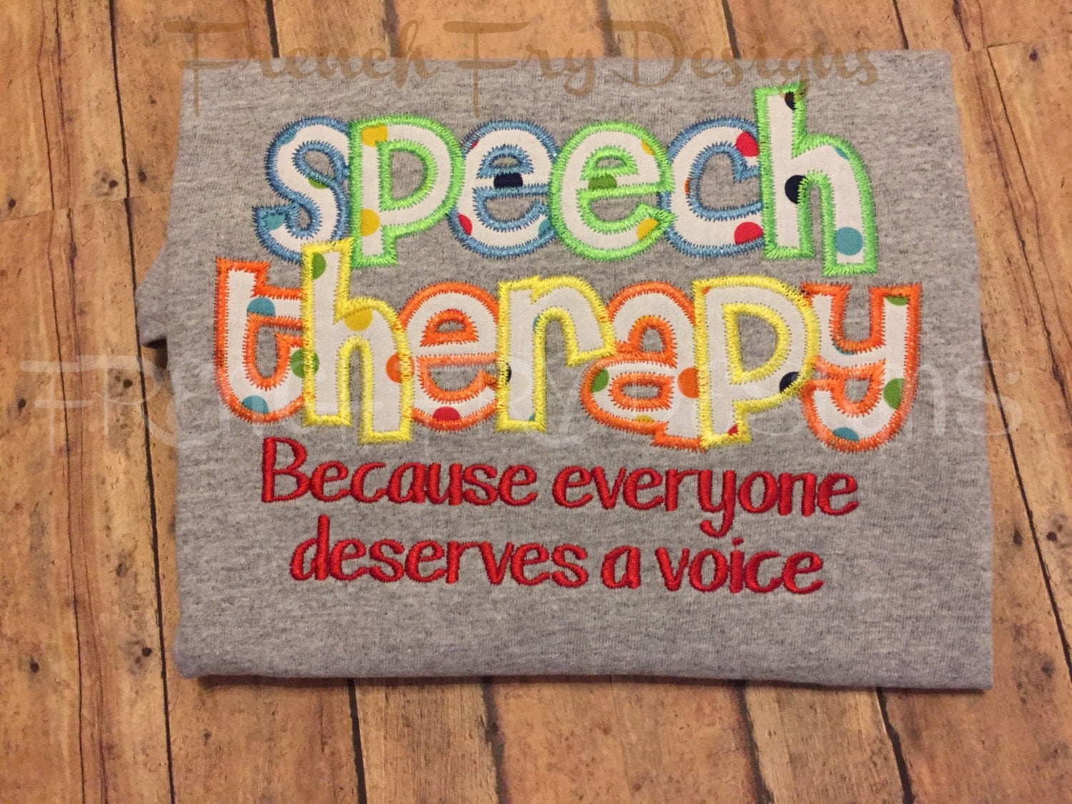 Speech Therapy Appliqued T-Shirt Customized Everyone Deserves