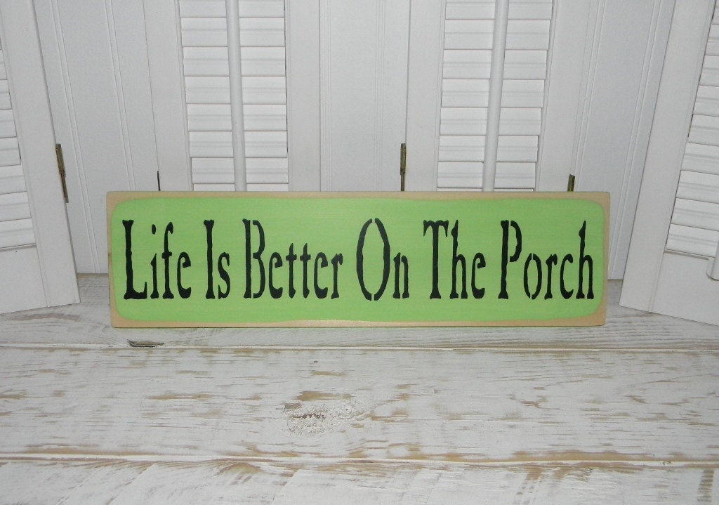 Life Is Better On The Porch Sign Distressed Signs Country