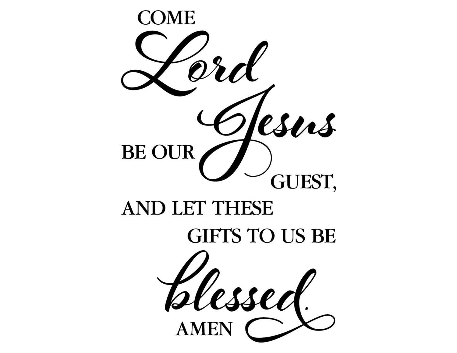 Come Lord Jesus be our guest and let these gifts to us be