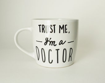 Trust Me I'm a Doctor Coffee Mug / Funny Mugs for PhD Graduates / Doctor Mugs / PhD Mugs / PhD Dr Gifts / PhD Gifts / PhD Graduation Gifts