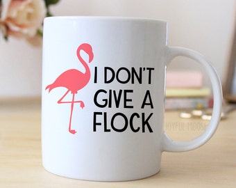 Flamingo Mug - I don't give a flock Pink Flamingo Coffee Mug