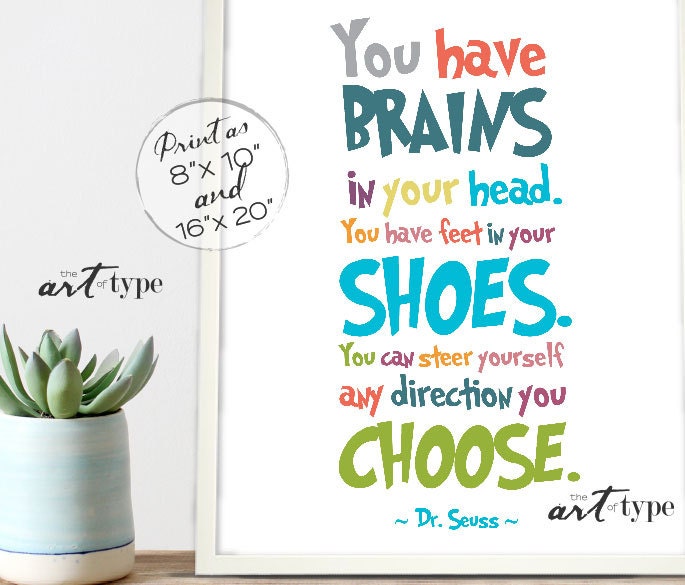 Dr. Seuss Quote Print You have Brains in your Head by theARTofTYPE