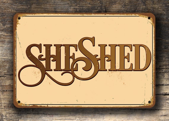 she shed sign she shed signs vintage style she shed sign