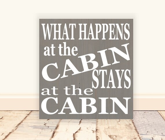 what-happens-at-the-cabin-stays-at-the-cabin-wooden-vinyl-sign