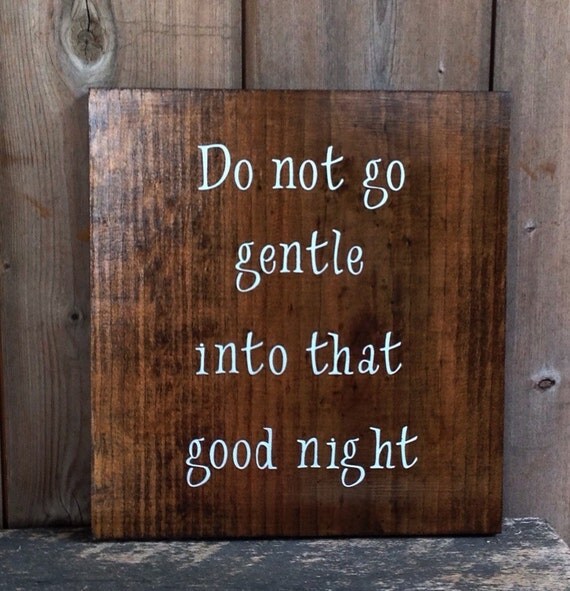 Do not go gentle into that good night Rustic Country Wood