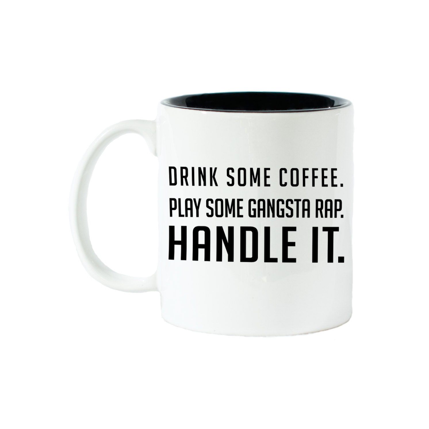 Drink some coffee and handle it coffee mug Gift by 52BlueAvenue