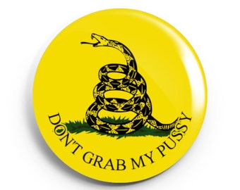ON SALE! 1st on ETSY - 2.25 inch Don't Grab My Pussy Gadsden Flag Button/Magnet/Bottle Opener/Compact Mirror
