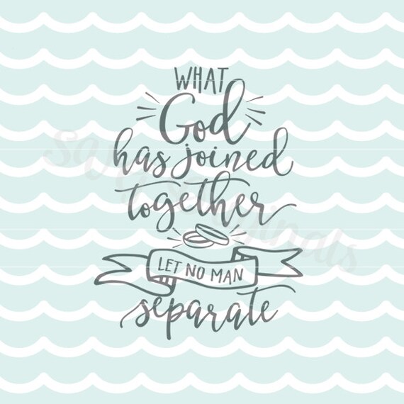 Download Wedding Quote SVG God Has Joined Together Let No Man Separate.