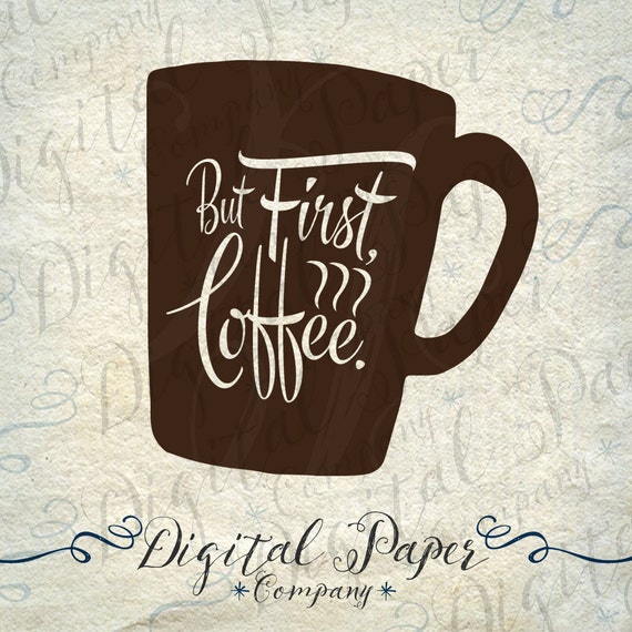 Download Items similar to But First Coffee Cup Quote PNG SVG DXF ...