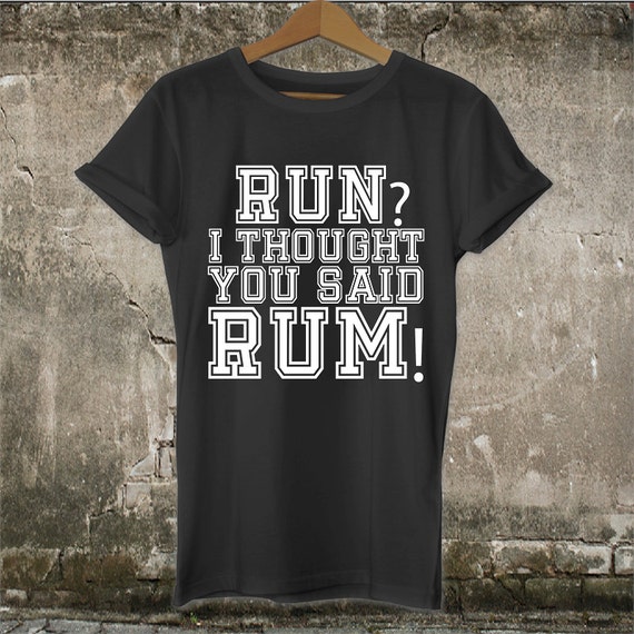 i thought you said rum running shirt