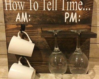 How To Tell Time, How To Tell time Coffee/Wine Glass Holder, AM PM Sign, Funny Wine Gift, Housewarming Gift, Rustic Coffee/Wine Rack