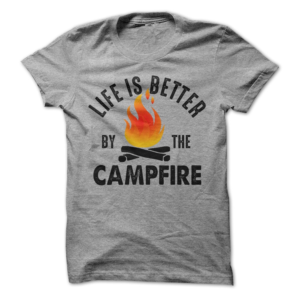 Life Is Better By The Campfire T-Shirt Camping by LuckyMonkeyTees
