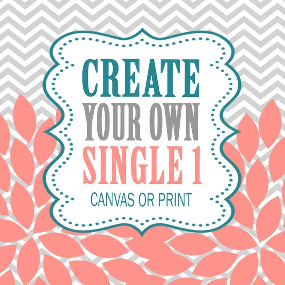 Create Your Own Single 1 Wall Art Choose Any 1 CANVAS by TRMdesign