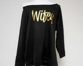 WIFEY - Wifey Sweatshirt - WIFEY SHIRT - Wedding Gift - Bridal Shower Gift - Slouchy - Anniversary -Off the shoulder - Black s-xl