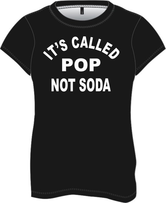 it's called pop not soda t shirt