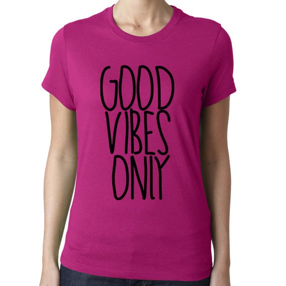 Good Vibes Only T Shirt Ladies T-Shirt Positive Vibes