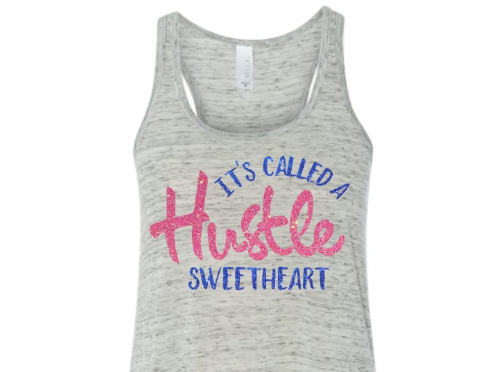 it's called a hustle sweetheart shirt