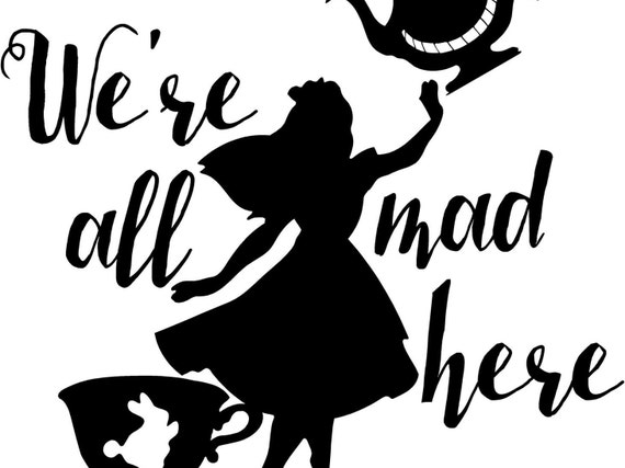 We re all mad here vinyl decal Alice in by AtrumDesignCo 