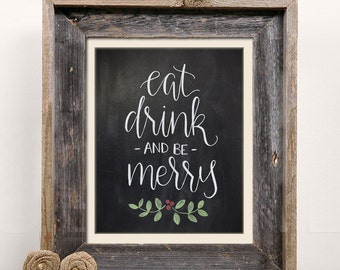 Eat, Drink, and Be Merry Chalkboard Christmas Print - Handlettered Calligraphy Christmas Decor