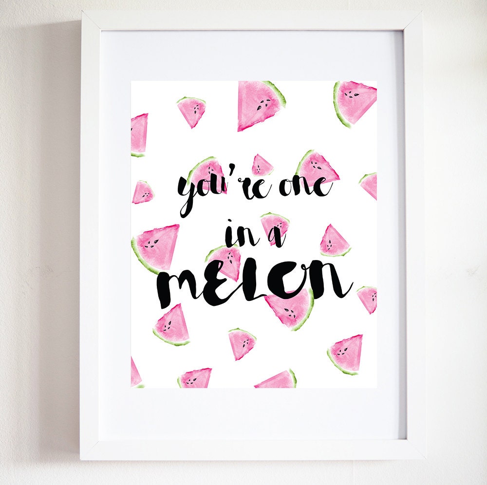 You're One In A Melon Quote Print Melon Print Printable