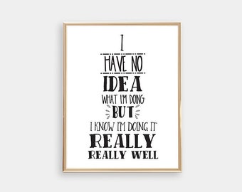 Andy Dwyer-I have no idea what Im doing-Parks and Recreation- PRINTABLE-Parks and Rec-Typography Print-Chris Pratt-Black and White-8x10