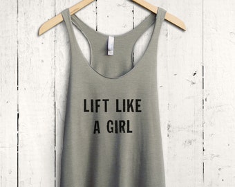 Lift Like A Girl Tank Top - womens workout shirt, womens workout tank top, feminist shirt, womens fitness top, womens crossfit tank