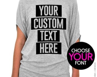 Custom Shirt, Custom Screen Print, Custom Women's Shirt - Women's Slouchy Tee - Custom Design,Custom Logo,Create Your Own Shirt,Choose Text