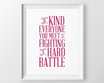 be kind print positive quote cubicle decor be kind everyone you meet is fighting a hard - Office Wall Decor be kind print positive quote cubicle decor be kind everyone you meet is fighting a hard - Office Wall Decor