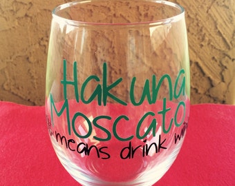 Hakuna Moscato It Means Drink Wine Personalized Wine Glass, Funny Wine Glasses, Personalized Wine Glasses