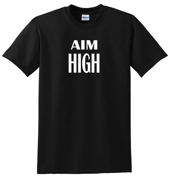 Items similar to Aim HIGH Tshirt/shirt. Dream BIG! Shoot for the stars ...