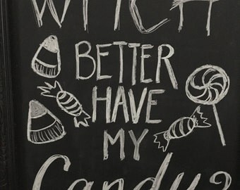 Handmade Chalkboard Halloween Witch Better Have My Candy Sign