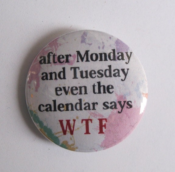 After Monday and Tuesday even the calendar says WTF
