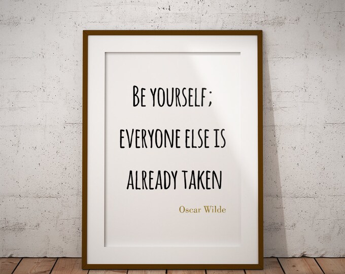 Oscar Wilde Printable Poster / Be Yourself Everyone Else is Already Taken Poster / 50X70 Poster / Motivational Quote / Wall Art