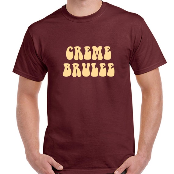 creme brulee t shirt